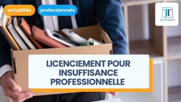 illustration pour Licenciement pour insuffisance professionnelle : ce que doit savoir l’employeur